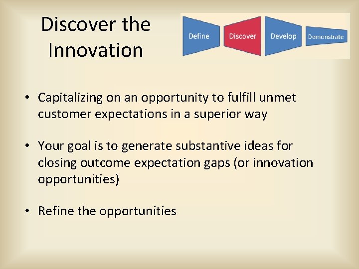 Discover the Innovation • Capitalizing on an opportunity to fulfill unmet customer expectations in