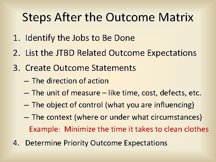 Steps After the Outcome Matrix 1. Identify the Jobs to Be Done 2. List