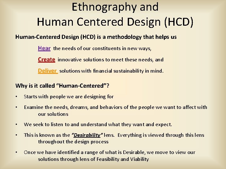 Ethnography and Human Centered Design (HCD) Human-Centered Design (HCD) is a methodology that helps