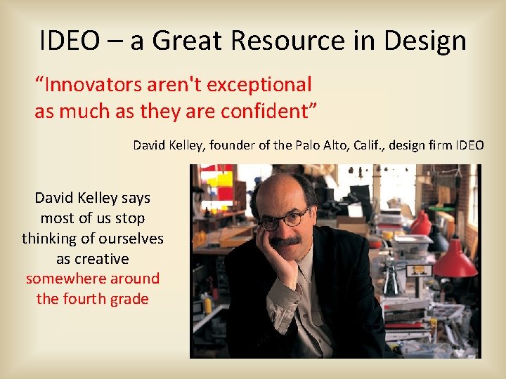 IDEO – a Great Resource in Design “Innovators aren't exceptional as much as they