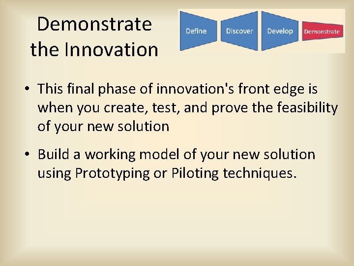 Demonstrate the Innovation • This final phase of innovation's front edge is when you