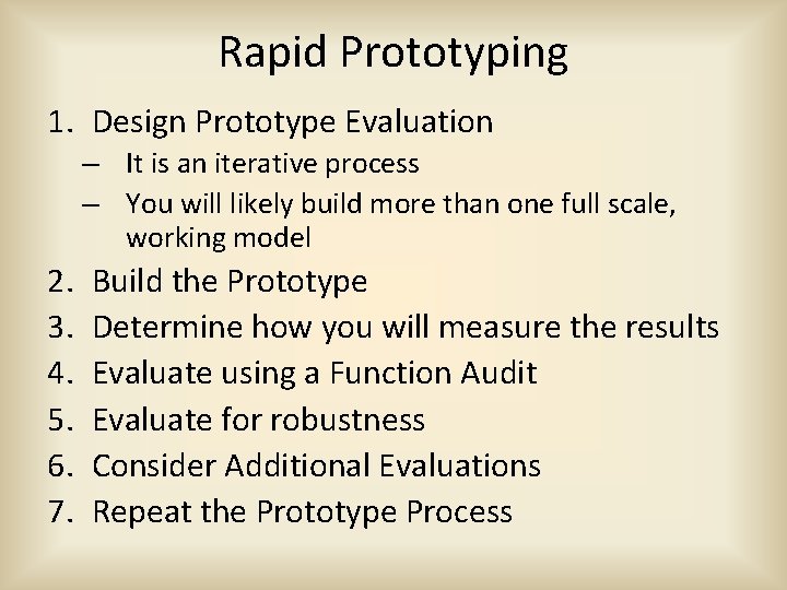 Rapid Prototyping 1. Design Prototype Evaluation – It is an iterative process – You
