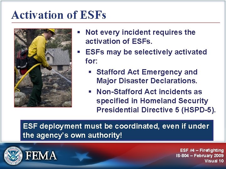 Activation of ESFs § Not every incident requires the activation of ESFs. § ESFs