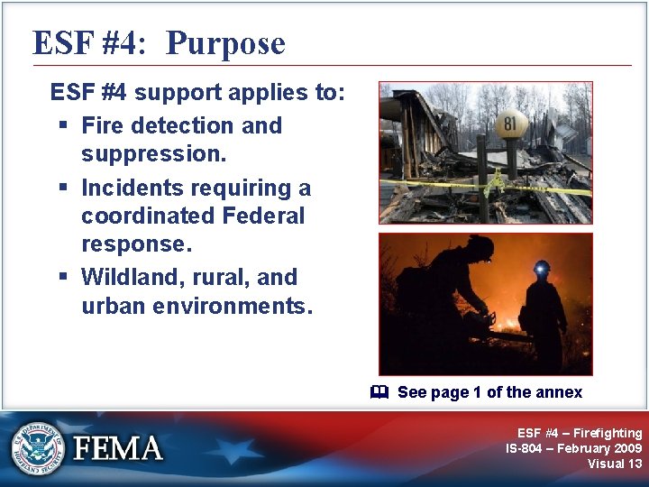 ESF #4: Purpose ESF #4 support applies to: § Fire detection and suppression. §