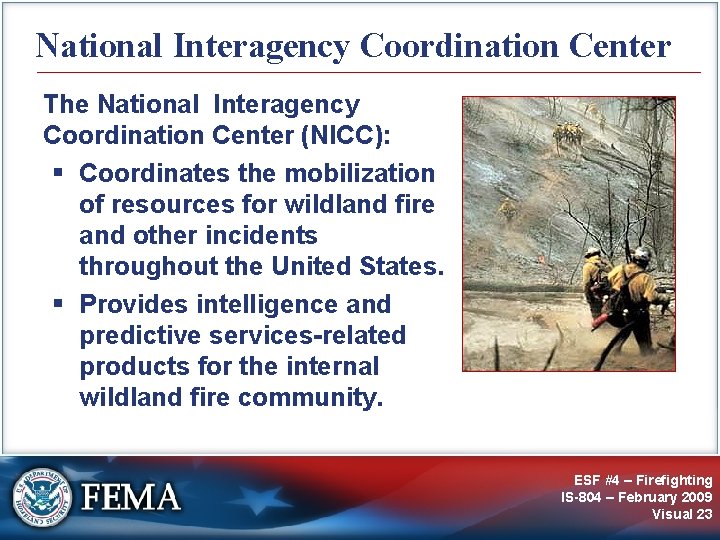 National Interagency Coordination Center The National Interagency Coordination Center (NICC): § Coordinates the mobilization