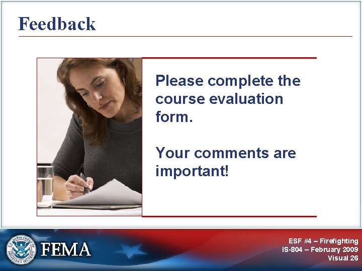 Feedback Please complete the course evaluation form. Your comments are important! ESF #4 –