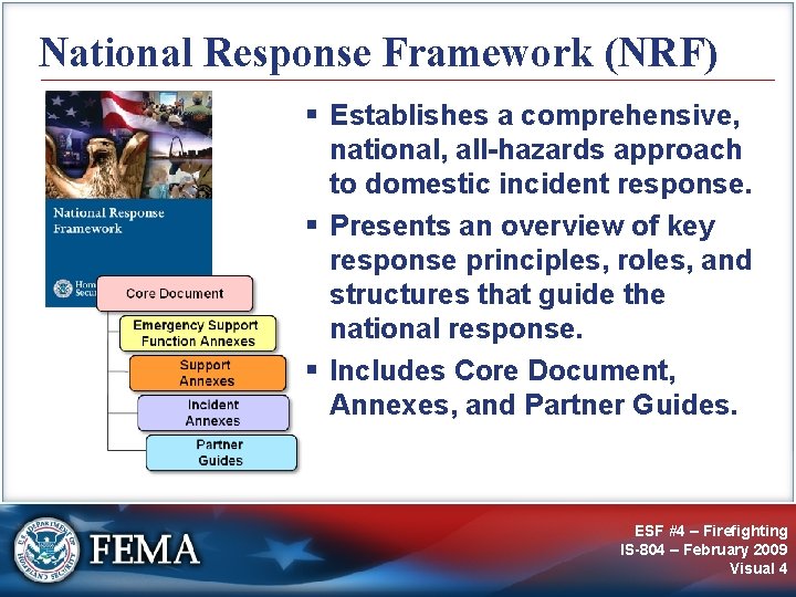 National Response Framework (NRF) § Establishes a comprehensive, national, all-hazards approach to domestic incident