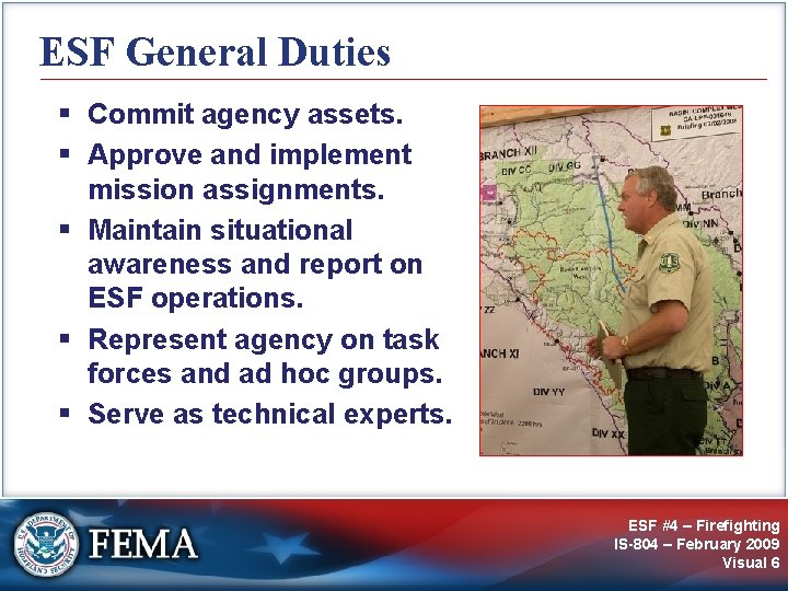 ESF General Duties § Commit agency assets. § Approve and implement mission assignments. §