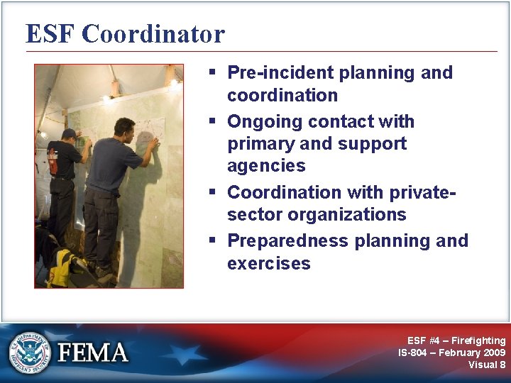 ESF Coordinator § Pre-incident planning and coordination § Ongoing contact with primary and support