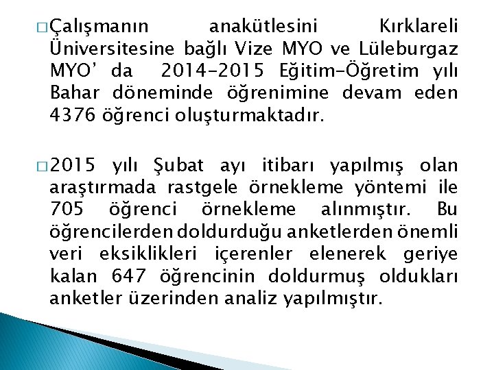 � Çalışmanın anakütlesini Kırklareli Üniversitesine bağlı Vize MYO ve Lüleburgaz MYO’ da 2014 -2015