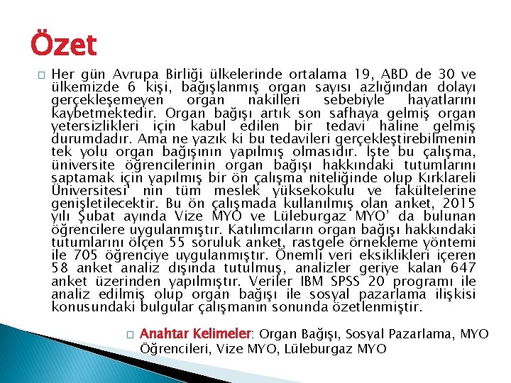 Özet � Her gün Avrupa Birliği ülkelerinde ortalama 19, ABD de 30 ve ülkemizde