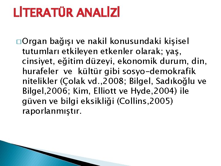 LİTERATÜR ANALİZİ � Organ bağışı ve nakil konusundaki kişisel tutumları etkileyen etkenler olarak; yaş,