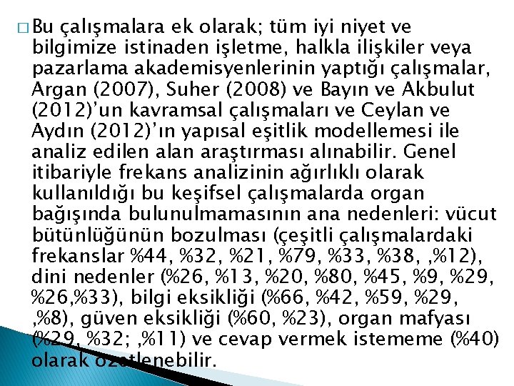 � Bu çalışmalara ek olarak; tüm iyi niyet ve bilgimize istinaden işletme, halkla ilişkiler