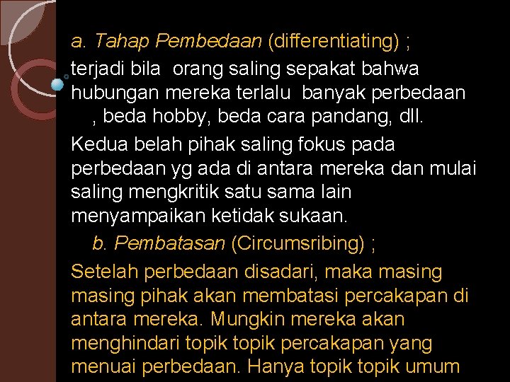 a. Tahap Pembedaan (differentiating) ; terjadi bila orang saling sepakat bahwa hubungan mereka terlalu