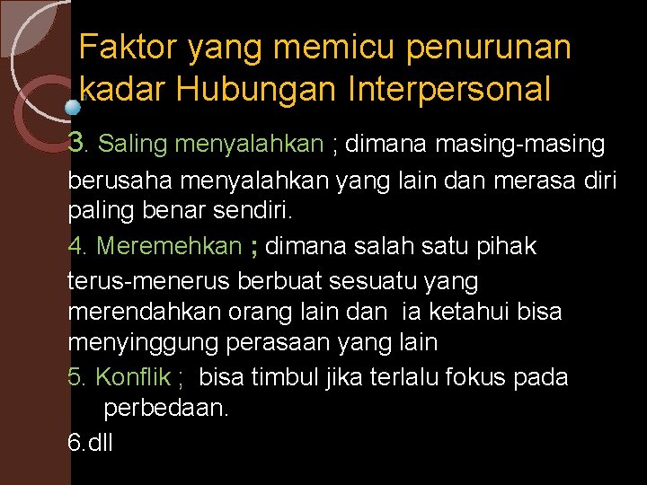 Faktor yang memicu penurunan kadar Hubungan Interpersonal 3. Saling menyalahkan ; dimana masing berusaha