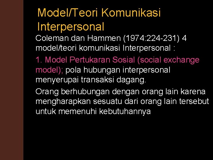 Model/Teori Komunikasi Interpersonal Coleman dan Hammen (1974: 224 231) 4 model/teori komunikasi Interpersonal :
