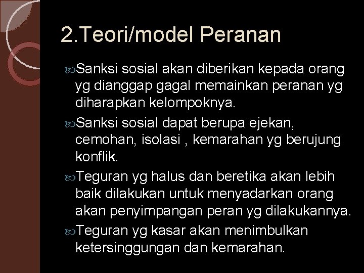 2. Teori/model Peranan Sanksi sosial akan diberikan kepada orang yg dianggap gagal memainkan peranan