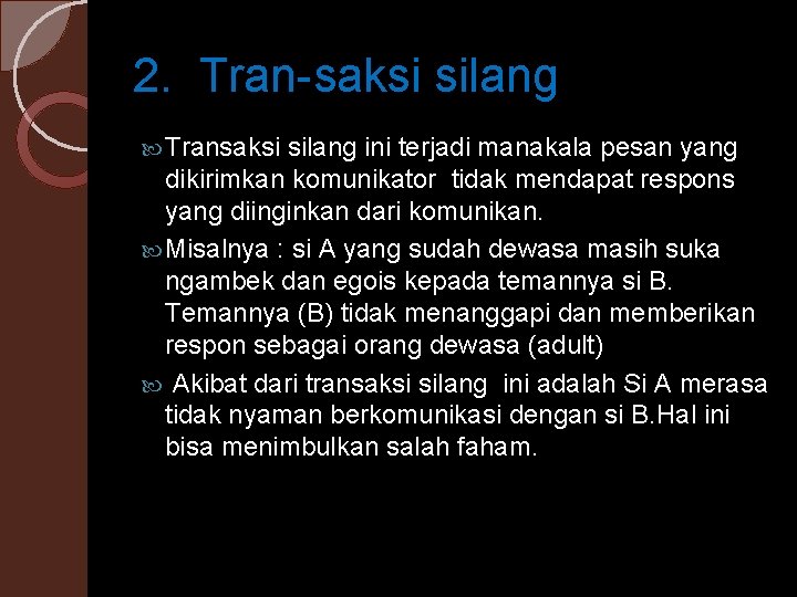 2. Tran saksi silang Transaksi silang ini terjadi manakala pesan yang dikirimkan komunikator tidak