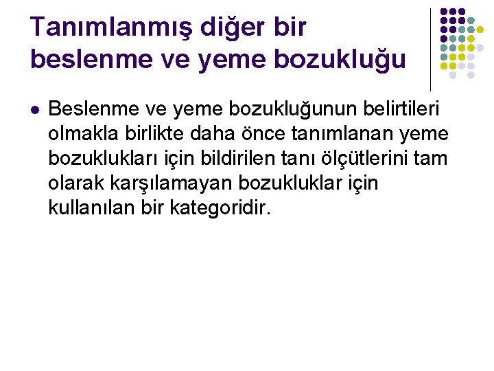 Tanımlanmış diğer bir beslenme ve yeme bozukluğu l Beslenme ve yeme bozukluğunun belirtileri olmakla