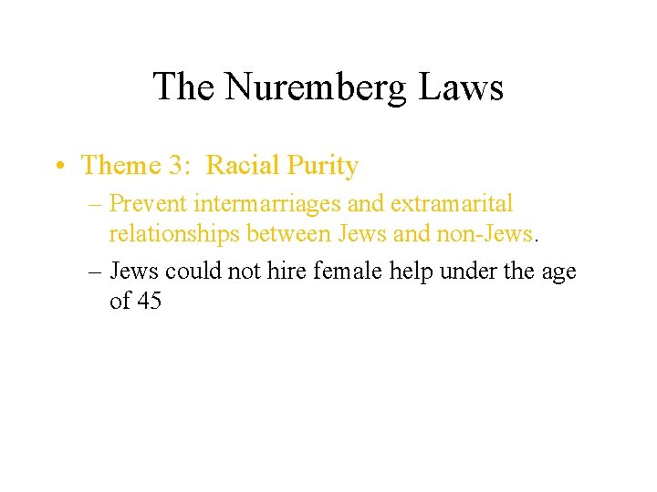 The Nuremberg Laws • Theme 3: Racial Purity – Prevent intermarriages and extramarital relationships