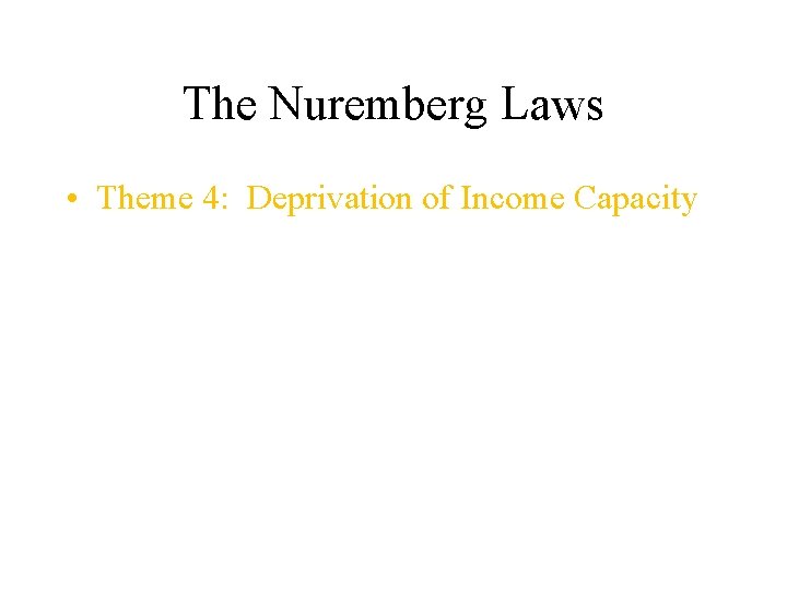 The Nuremberg Laws • Theme 4: Deprivation of Income Capacity 