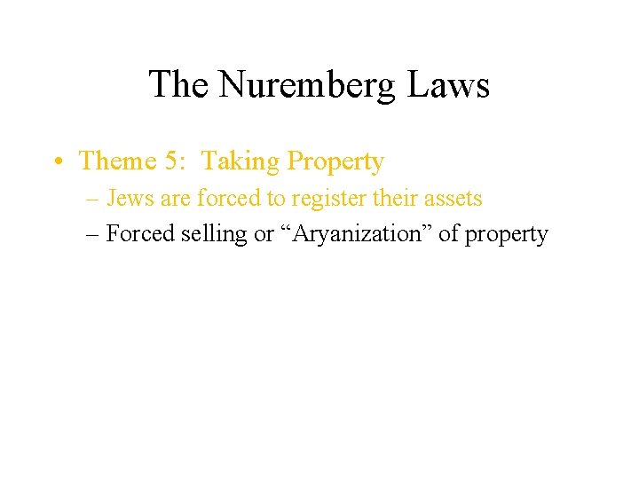 The Nuremberg Laws • Theme 5: Taking Property – Jews are forced to register