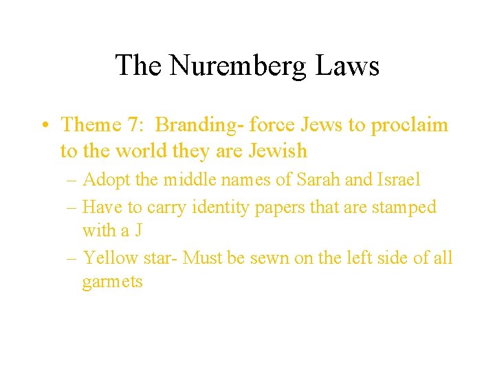 The Nuremberg Laws • Theme 7: Branding- force Jews to proclaim to the world