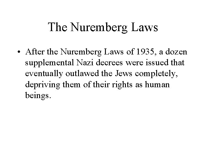 The Nuremberg Laws • After the Nuremberg Laws of 1935, a dozen supplemental Nazi