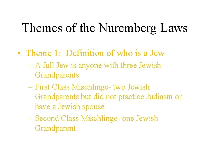 Themes of the Nuremberg Laws • Theme 1: Definition of who is a Jew