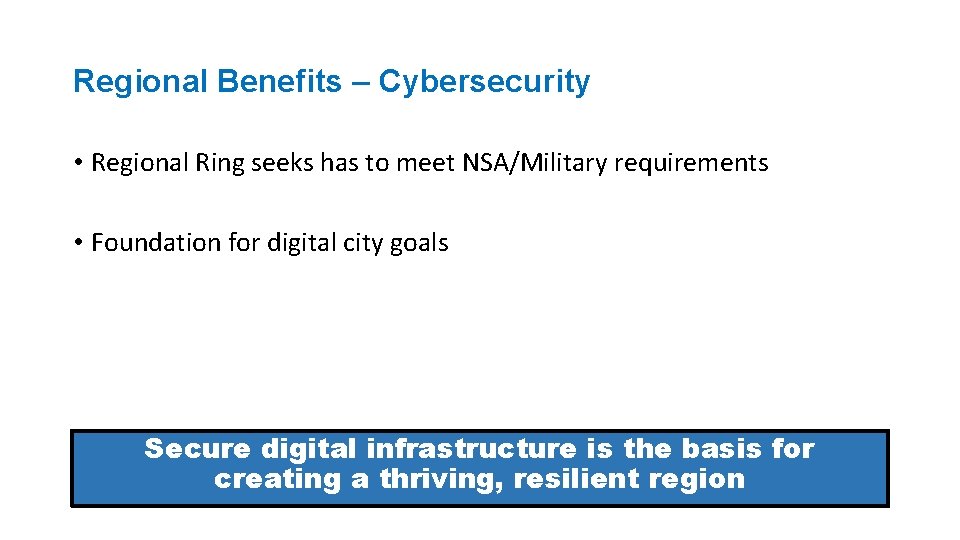 Regional Benefits – Cybersecurity • Regional Ring seeks has to meet NSA/Military requirements •
