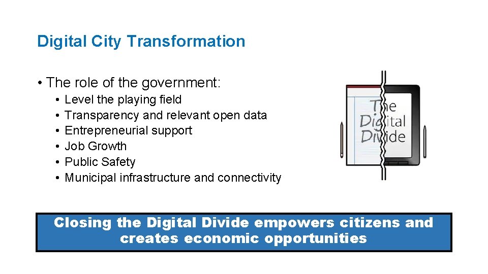 Digital City Transformation • The role of the government: • • • Level the