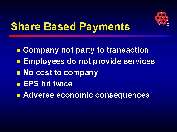 Share Based Payments n n n Company not party to transaction Employees do not