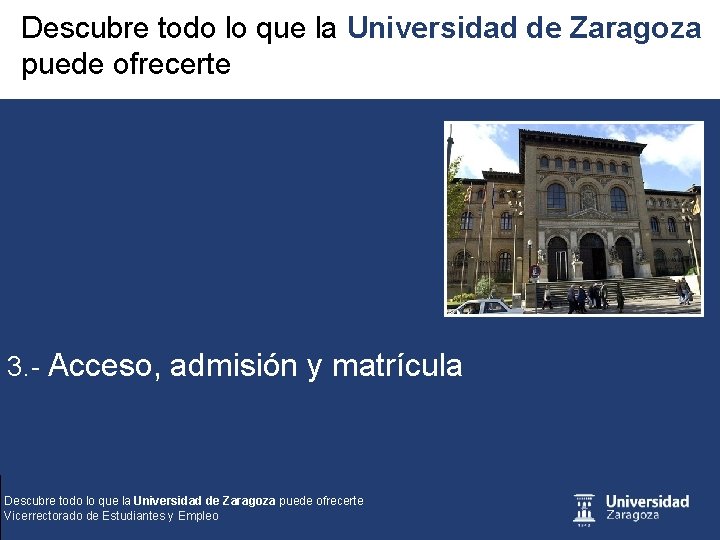 Descubre todo lo que la Universidad de Zaragoza puede ofrecerte 3. - Acceso, admisión