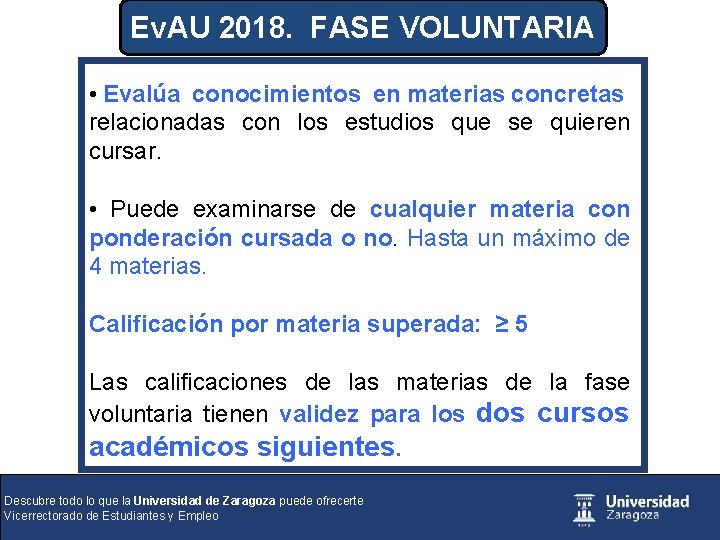 Ev. AU 2018. FASE VOLUNTARIA • Evalúa conocimientos en materias concretas relacionadas con los