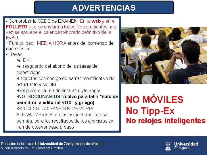 ADVERTENCIAS • Comprobar la SEDE de EXAMEN. En la web y en el FOLLETO