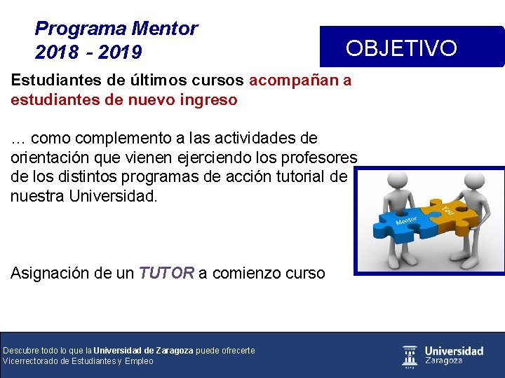 Programa Mentor 2018‐ 2019 OBJETIVO Estudiantes de últimos cursos acompañan a estudiantes de nuevo