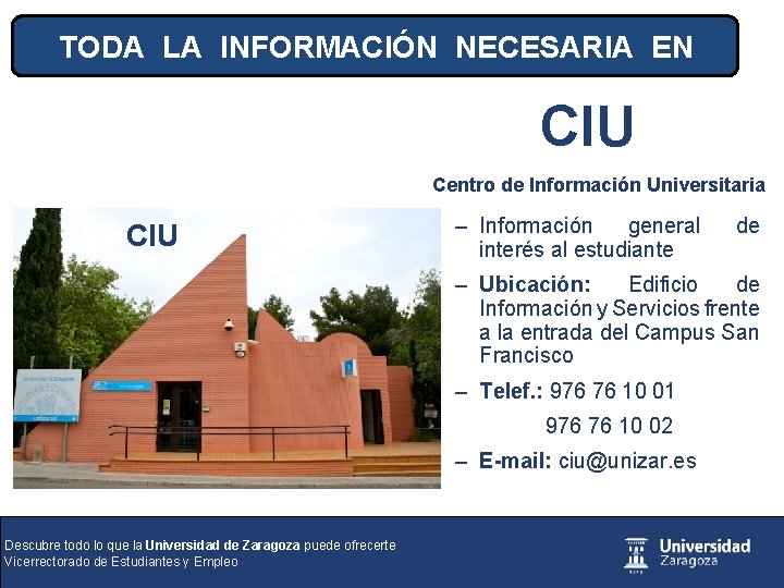 TODA LA INFORMACIÓN NECESARIA EN CIU Centro de Información Universitaria CIU – Información general