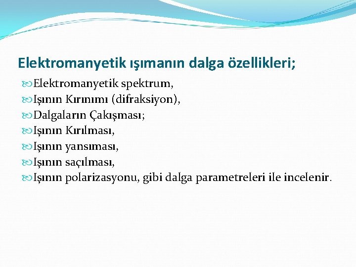 Elektromanyetik ışımanın dalga özellikleri; Elektromanyetik spektrum, Işının Kırınımı (difraksiyon), Dalgaların Çakışması; Işının Kırılması, Işının