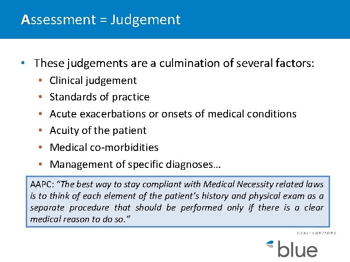 Assessment = Judgement • These judgements are a culmination of several factors: • •
