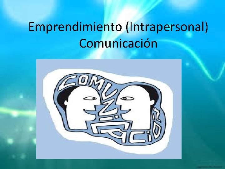 Emprendimiento (Intrapersonal) Comunicación 