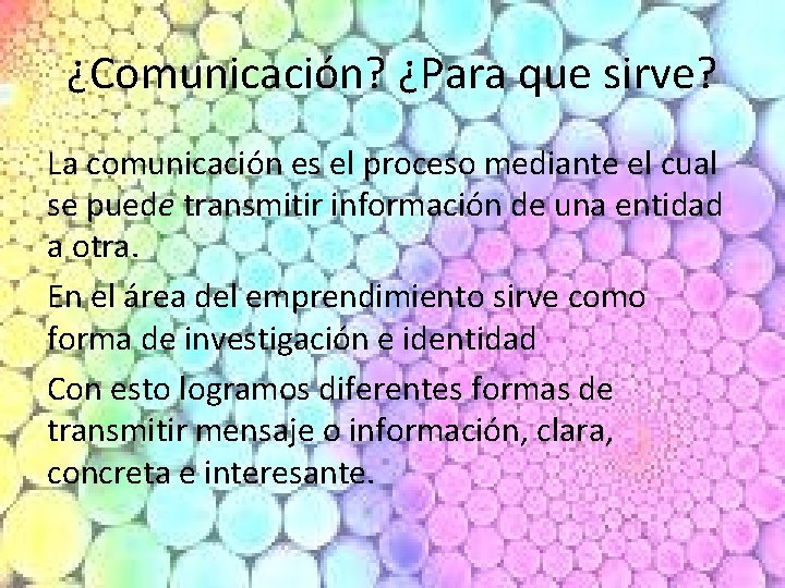 ¿Comunicación? ¿Para que sirve? La comunicación es el proceso mediante el cual se puede