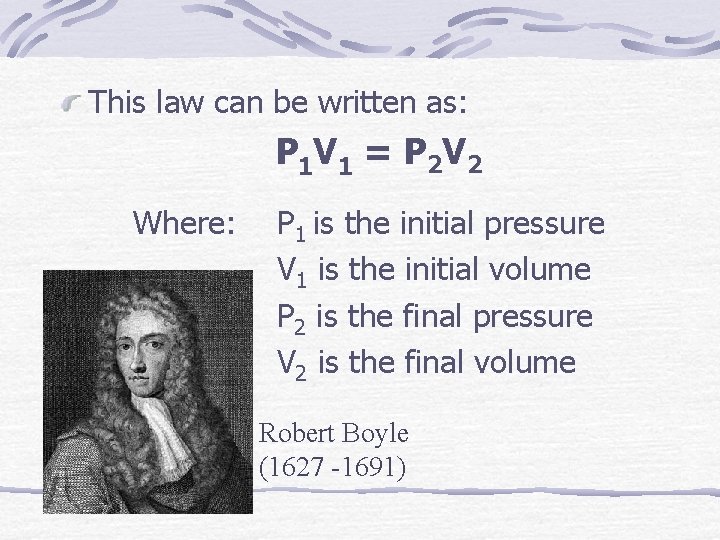 This law can be written as: P 1 V 1 = P 2 V This law can be written as: P 1 V 1 = P 2 V