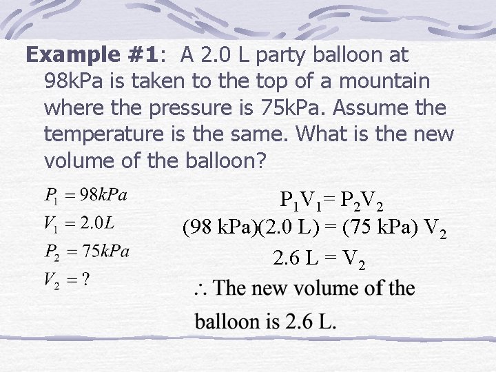 Example #1: A 2. 0 L party balloon at 98 k. Pa is taken