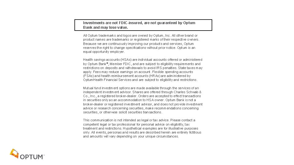Investments are not FDIC-insured, are not guaranteed by Optum Bank and may lose value.