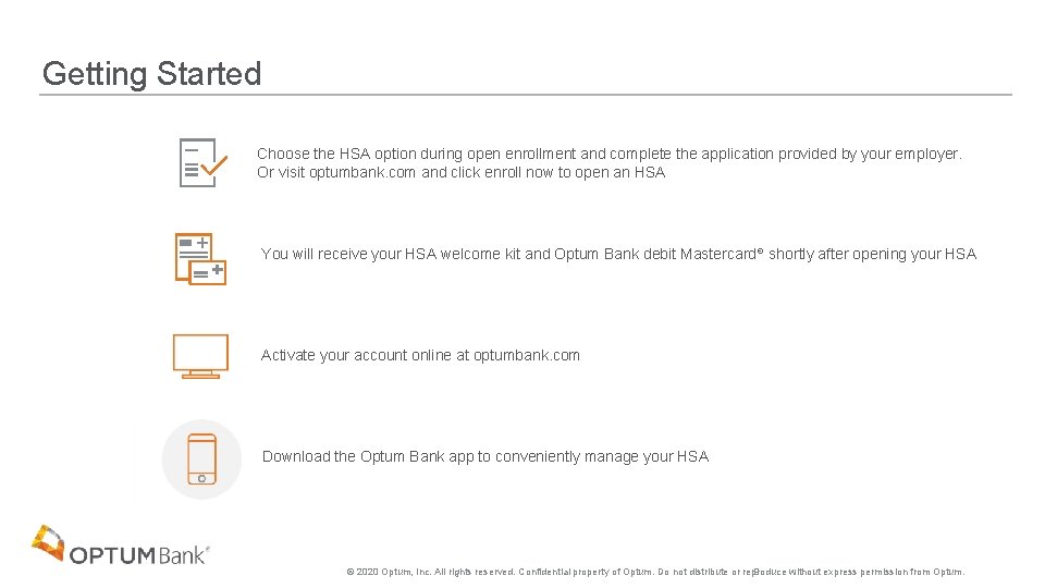 Getting Started Choose the HSA option during open enrollment and complete the application provided