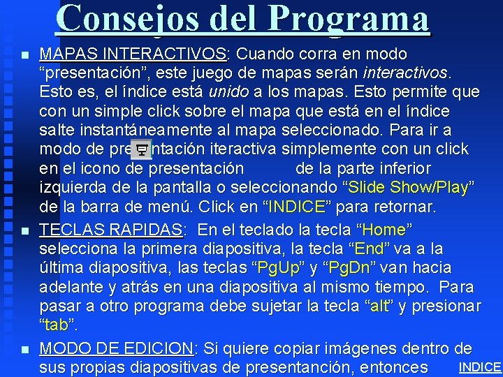 Consejos del Programa n n n MAPAS INTERACTIVOS: Cuando corra en modo “presentación”, este