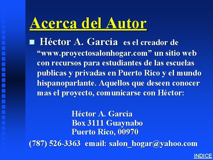 Acerca del Autor n Héctor A. García es el creador de “www. proyectosalonhogar. com”