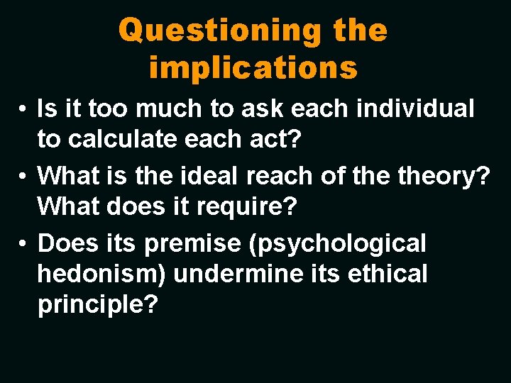 Questioning the implications • Is it too much to ask each individual to calculate