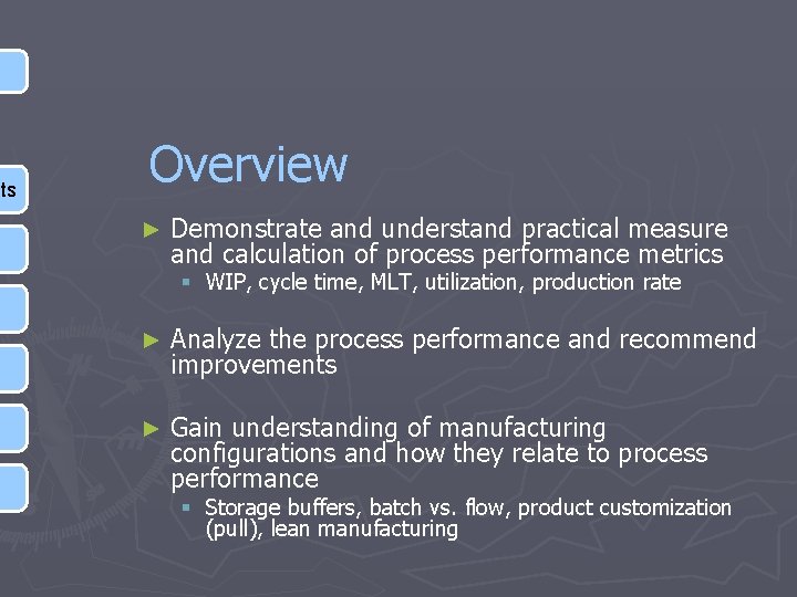 nts Overview ► Demonstrate and understand practical measure and calculation of process performance metrics