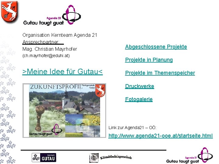 Organisation Kernteam Agenda 21 Ansprechpartner: Mag. Christian Mayrhofer (ch. mayrhofer@eduhi. at) >Meine Idee für